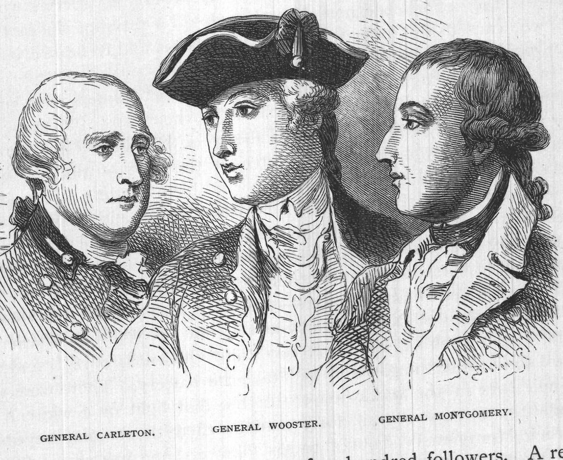 General Carleton. General Wooster. General Montgomery.
