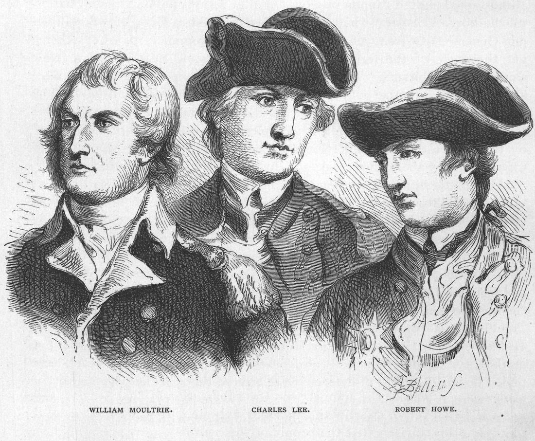William Moultrie. Charles Lee. Robert Howe.